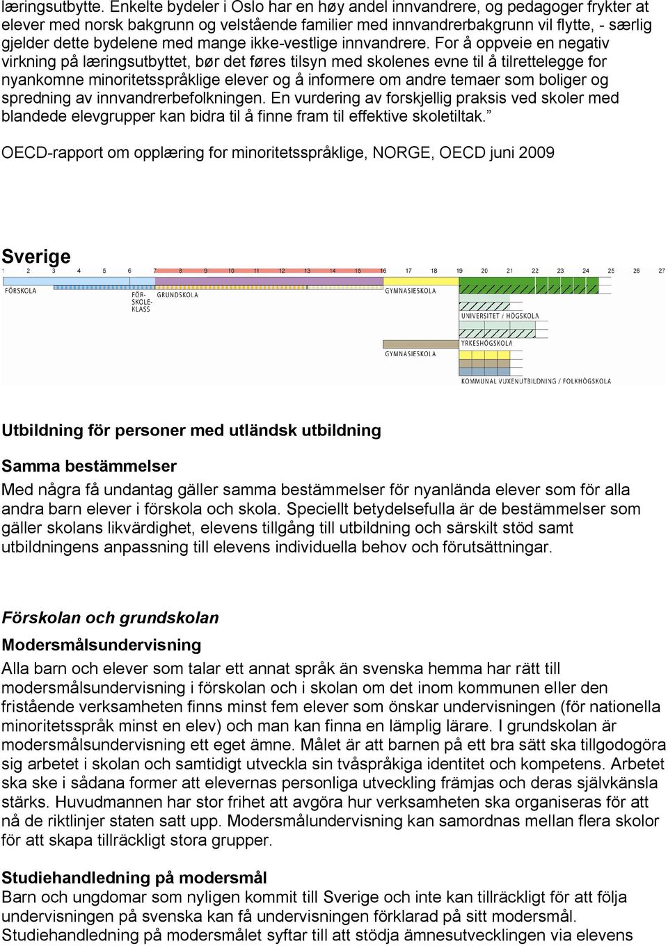 mange ikke-vestlige innvandrere.