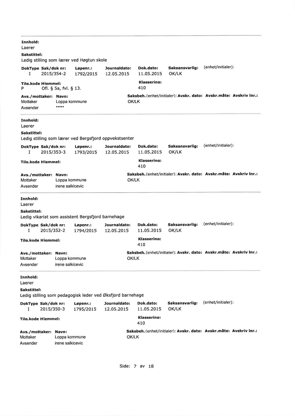 kode Hiemmel Avs,/mottake: Laee iene salkicevic Ledig vikaiat som assistent Begsfjod banehage 20t5/352-2 L794/2Os 12.05.2015 Tilo.