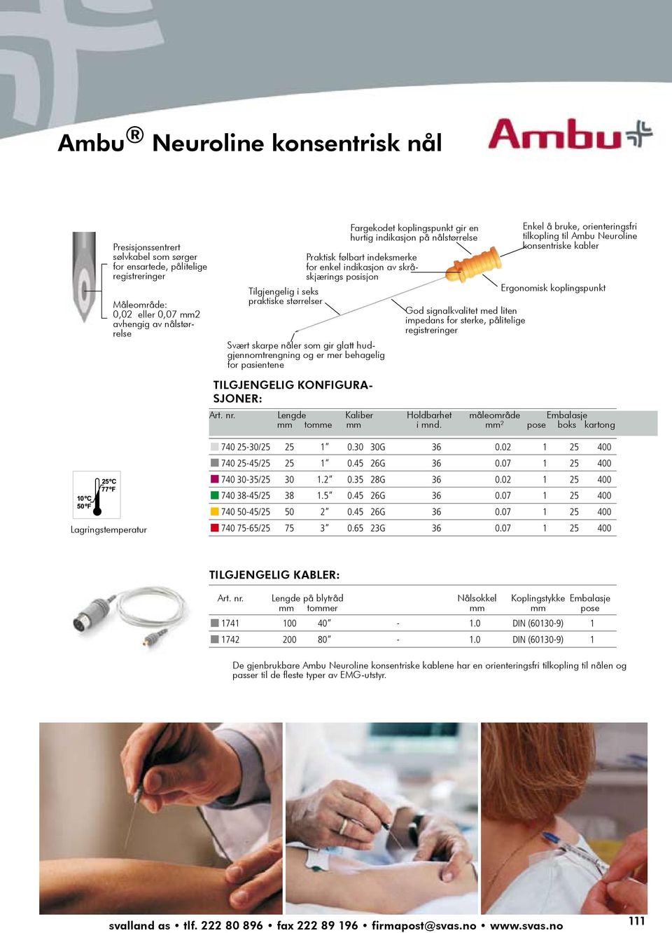 07 eller mm0,07 2 depending on needle size mm2 avhengig av nålstørrelse Ambu Neuroline Monopolar mit 76 cm langem Anschlusskabel Ambu Neuroline Inoject BESTELL-NR.