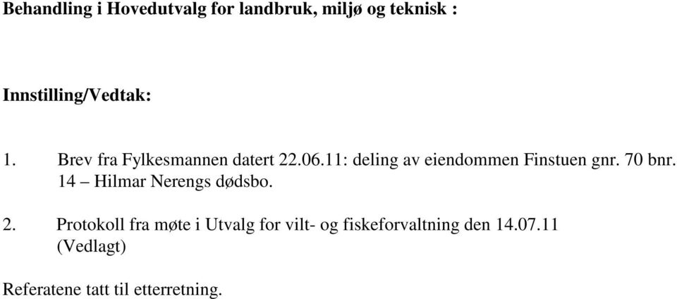 11: deling av eiendommen Finstuen gnr. 70 bnr. 14 Hilmar Nerengs dødsbo. 2.