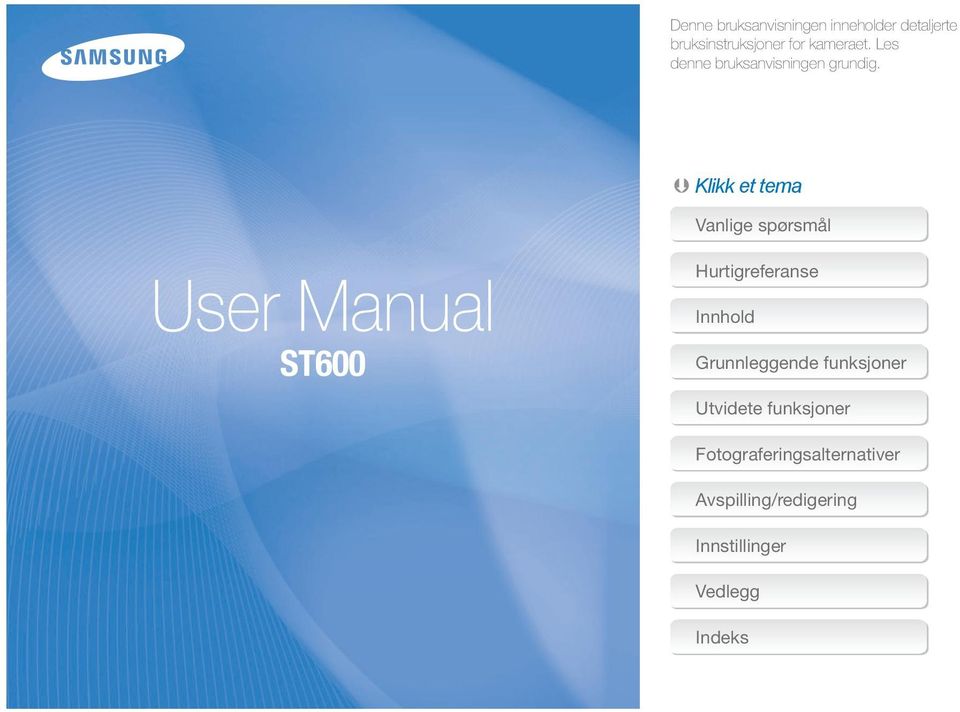 Klikk et tema User Manual ST600 Vanlige spørsmål Hurtigreferanse Innhold