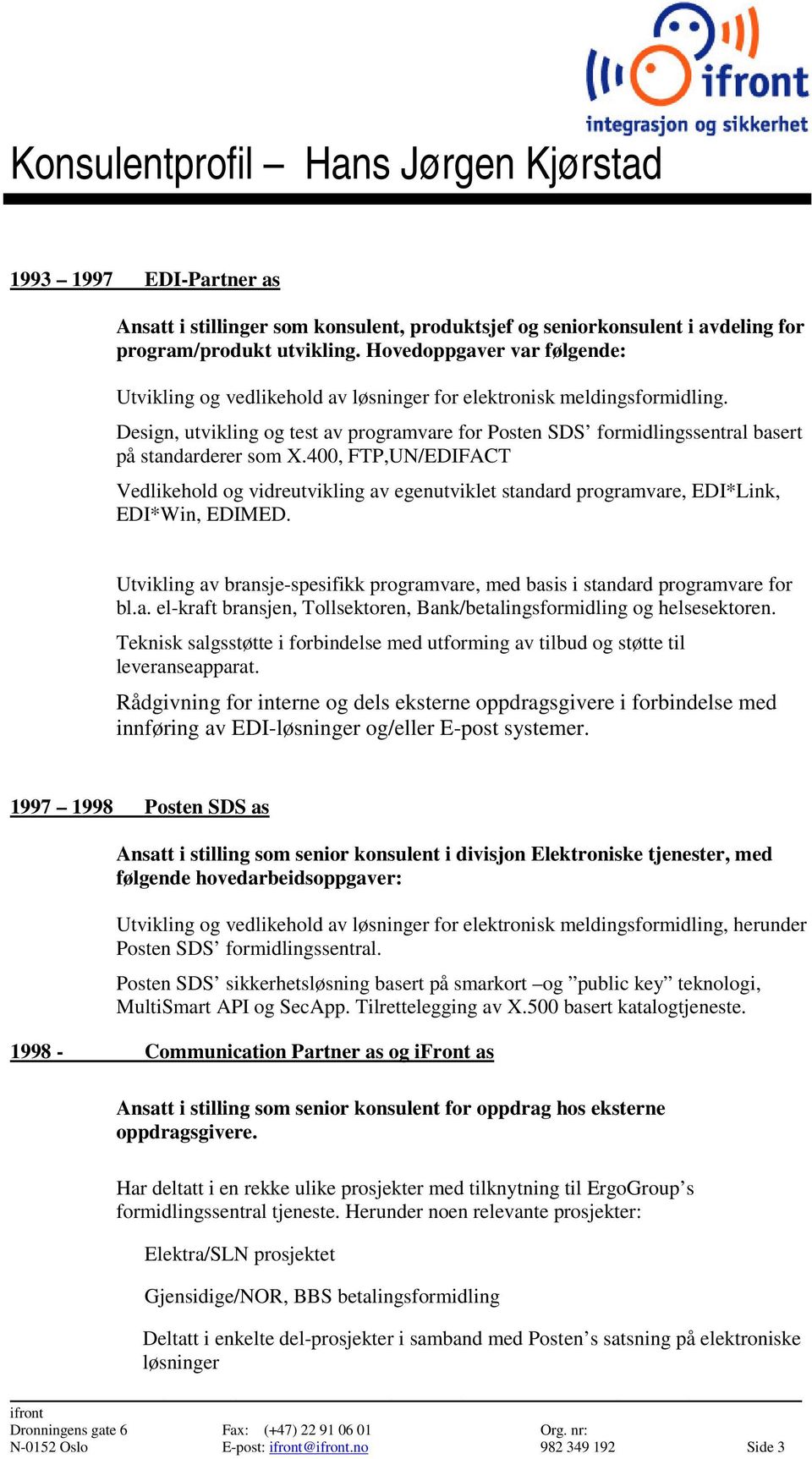 Design, utvikling og test av programvare for Posten SDS formidlingssentral basert på standarderer som X.