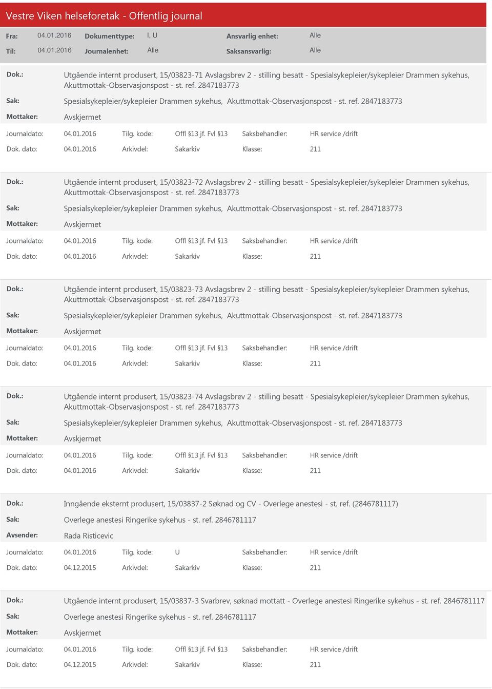 2847183773 tgående internt produsert, 15/03823-72 Avslagsbrev 2 - stilling besatt - Spesialsykepleier/sykepleier Drammen sykehus, Akuttmottak-Observasjonspost - st. ref.