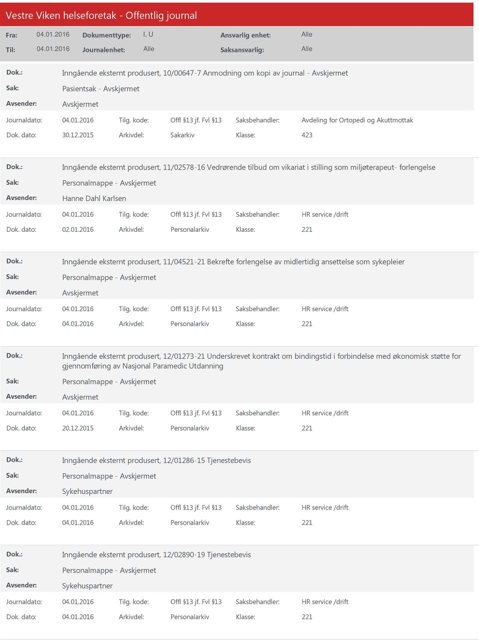 2016 Arkivdel: Personalarkiv Inngående eksternt produsert, 11/04521-21 Bekrefte forlengelse av midlertidig ansettelse som sykepleier Personalmappe - Dok.