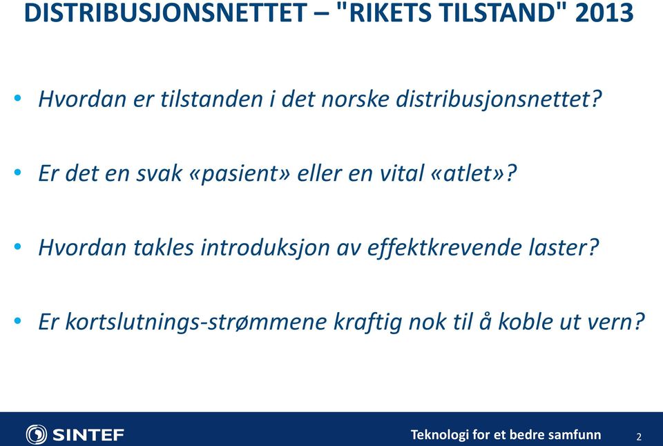 Er det en svak «pasient» eller en vital «atlet»?