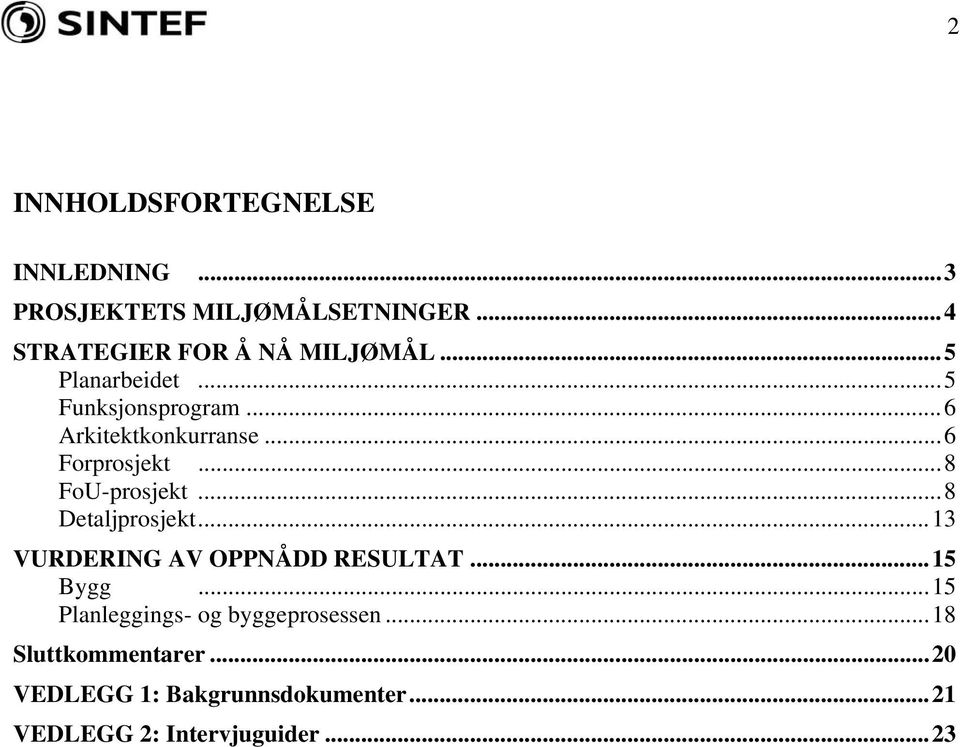 ..8 Detaljprosjekt...13 VURDERING AV OPPNÅDD RESULTAT...15 Bygg.