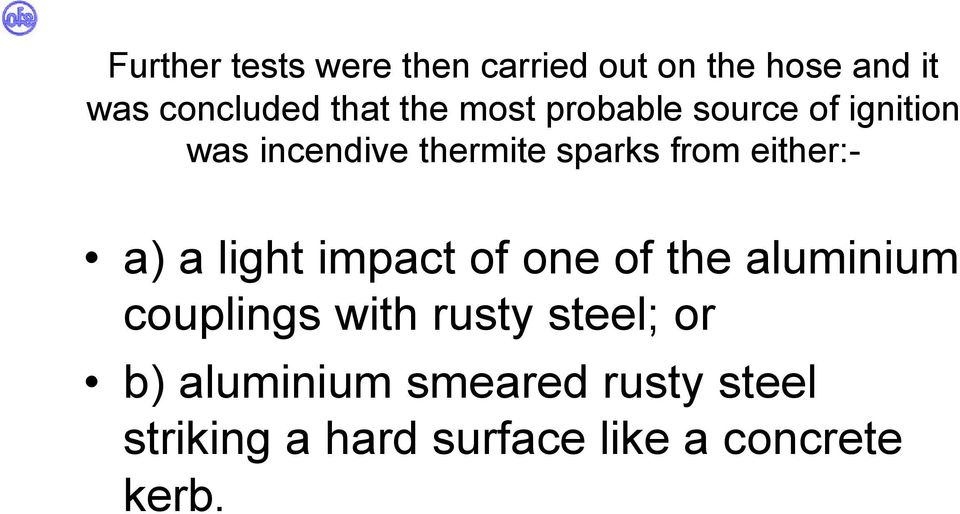 either:- a) a light impact of one of the aluminium couplings with rusty