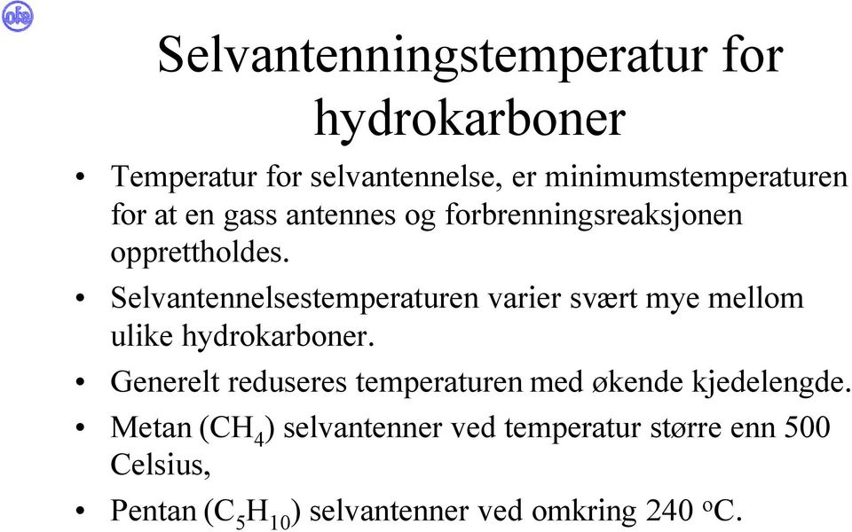 Selvantennelsestemperaturen varier svært mye mellom ulike hydrokarboner.