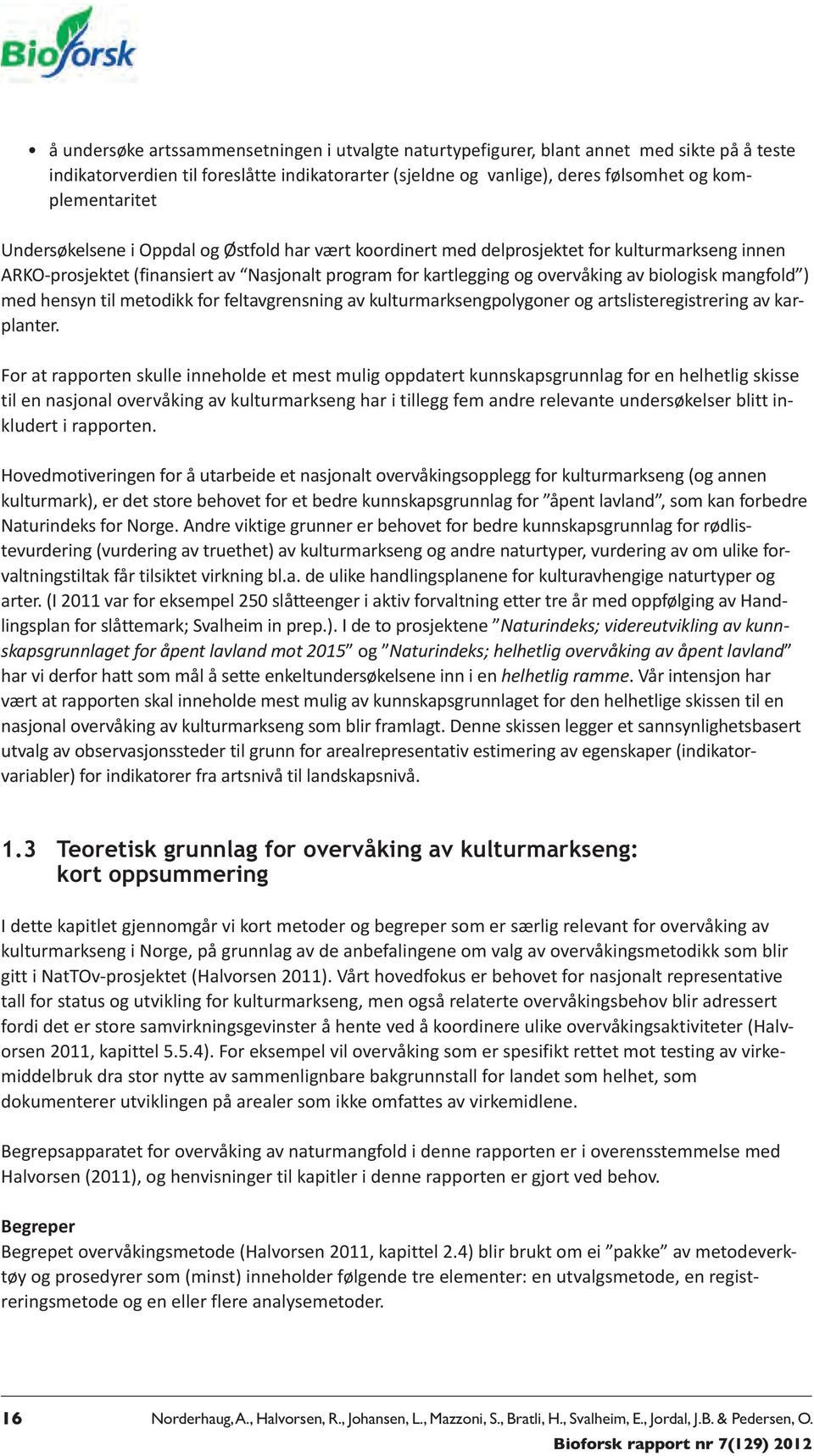 ) med hensyn til metodikk for feltavgrensning av kulturmarksengpolygoner og artslisteregistrering av karplanter.