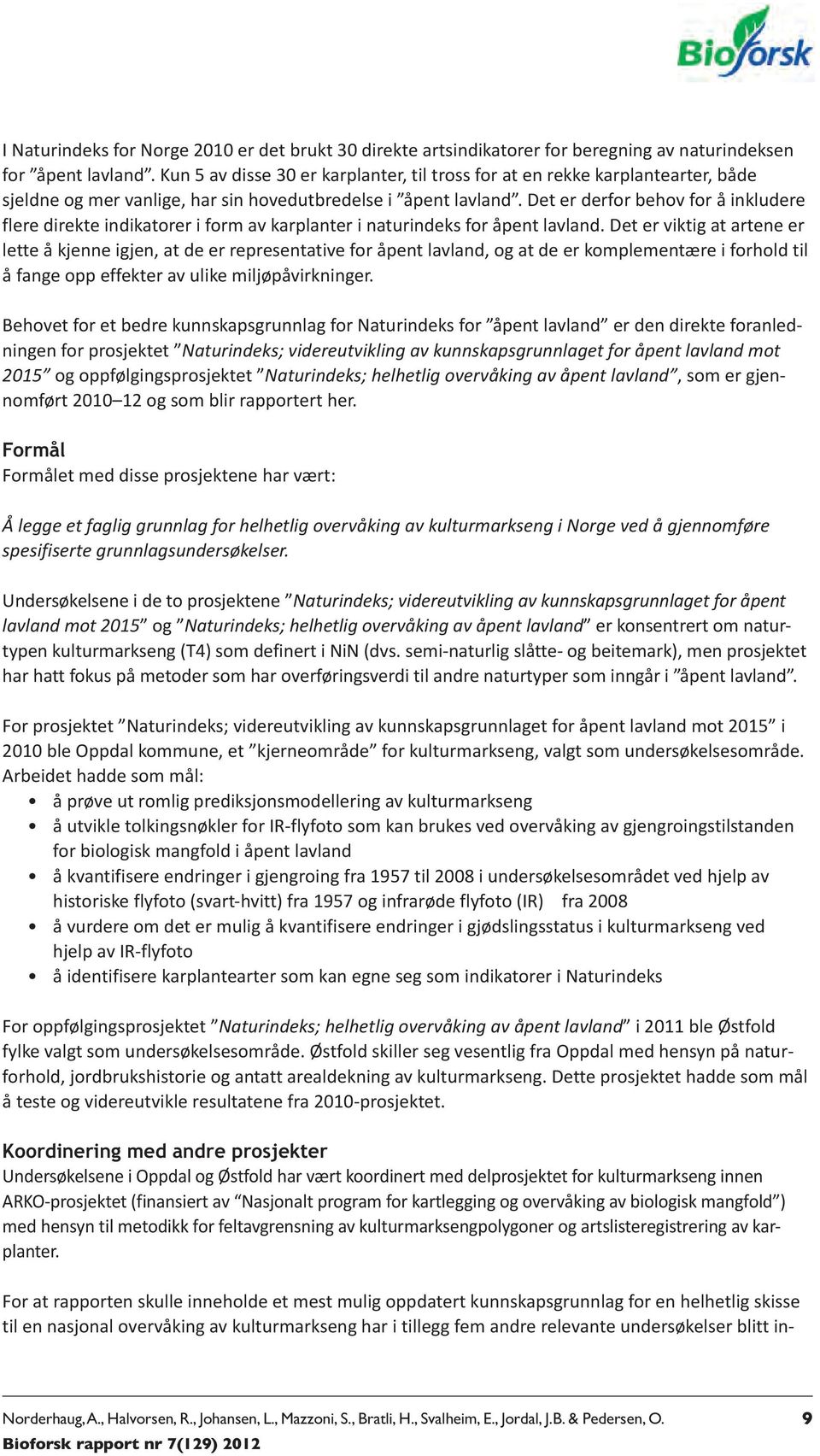 Det er derfor behov for å inkludere flere direkte indikatorer i form av karplanter i naturindeks for åpent lavland.