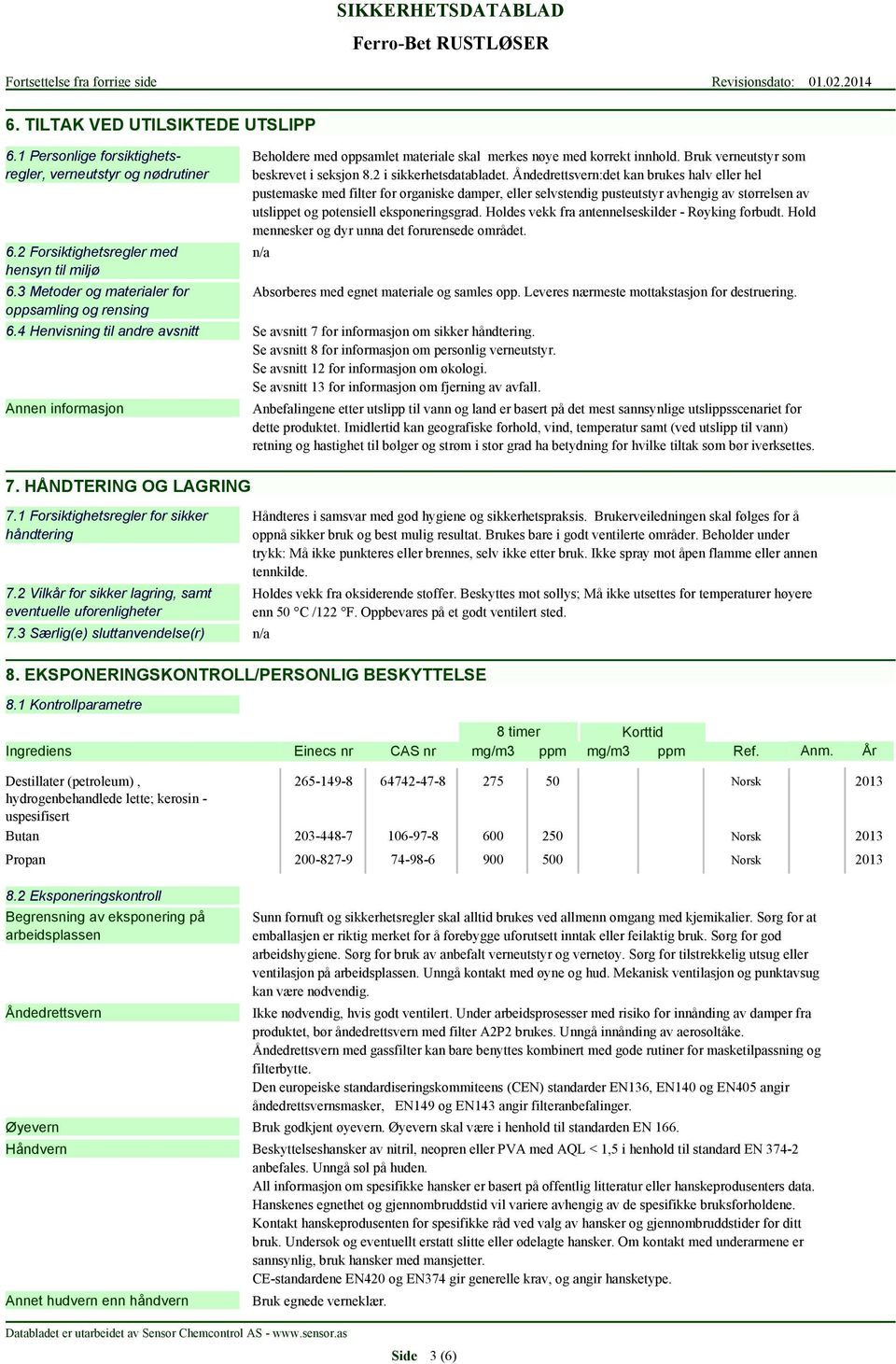 Åndedrettsvern:det kan brukes halv eller hel pustemaske med filter for organiske damper, eller selvstendig pusteutstyr avhengig av størrelsen av utslippet og potensiell eksponeringsgrad.