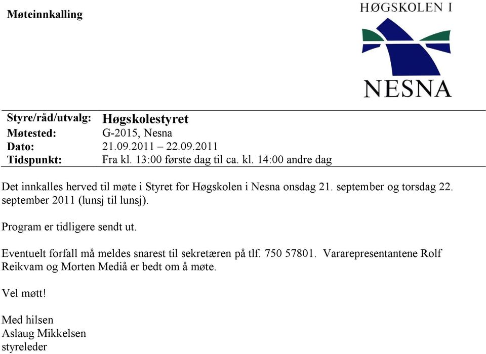 september og torsdag 22. september 2011 (lunsj til lunsj). Program er tidligere sendt ut.