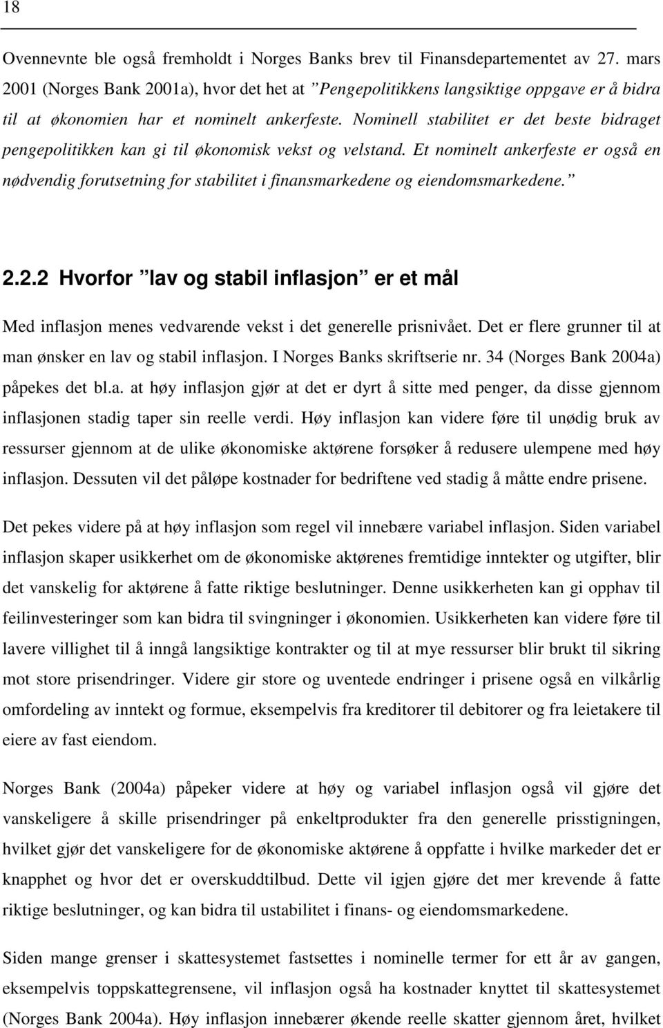 Nominell stabilitet er det beste bidraget pengepolitikken kan gi til økonomisk vekst og velstand.