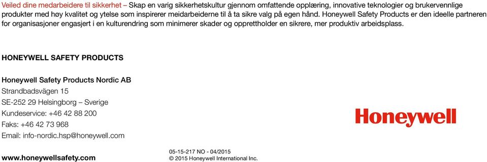 Honeywell Safety Products er den ideelle partneren for organisasjoner engasjert i en kulturendring som minimerer skader og opprettholder en sikrere, mer produktiv