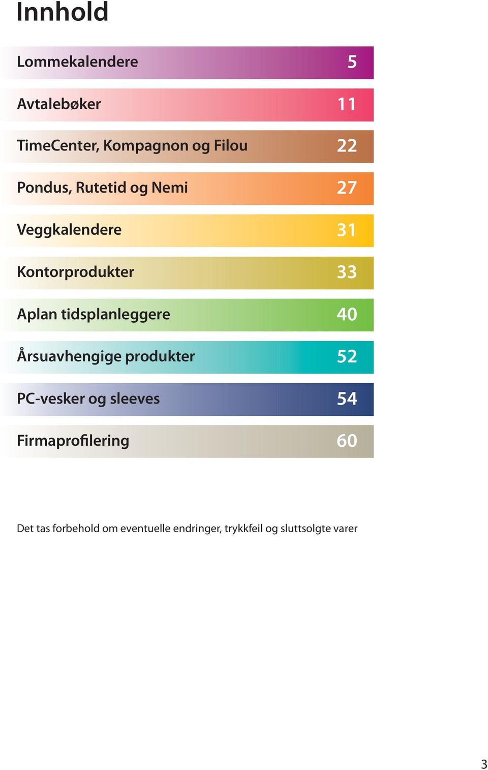 tidsplanleggere 0 Årsuavhengige produkter 2 PC-vesker og sleeves