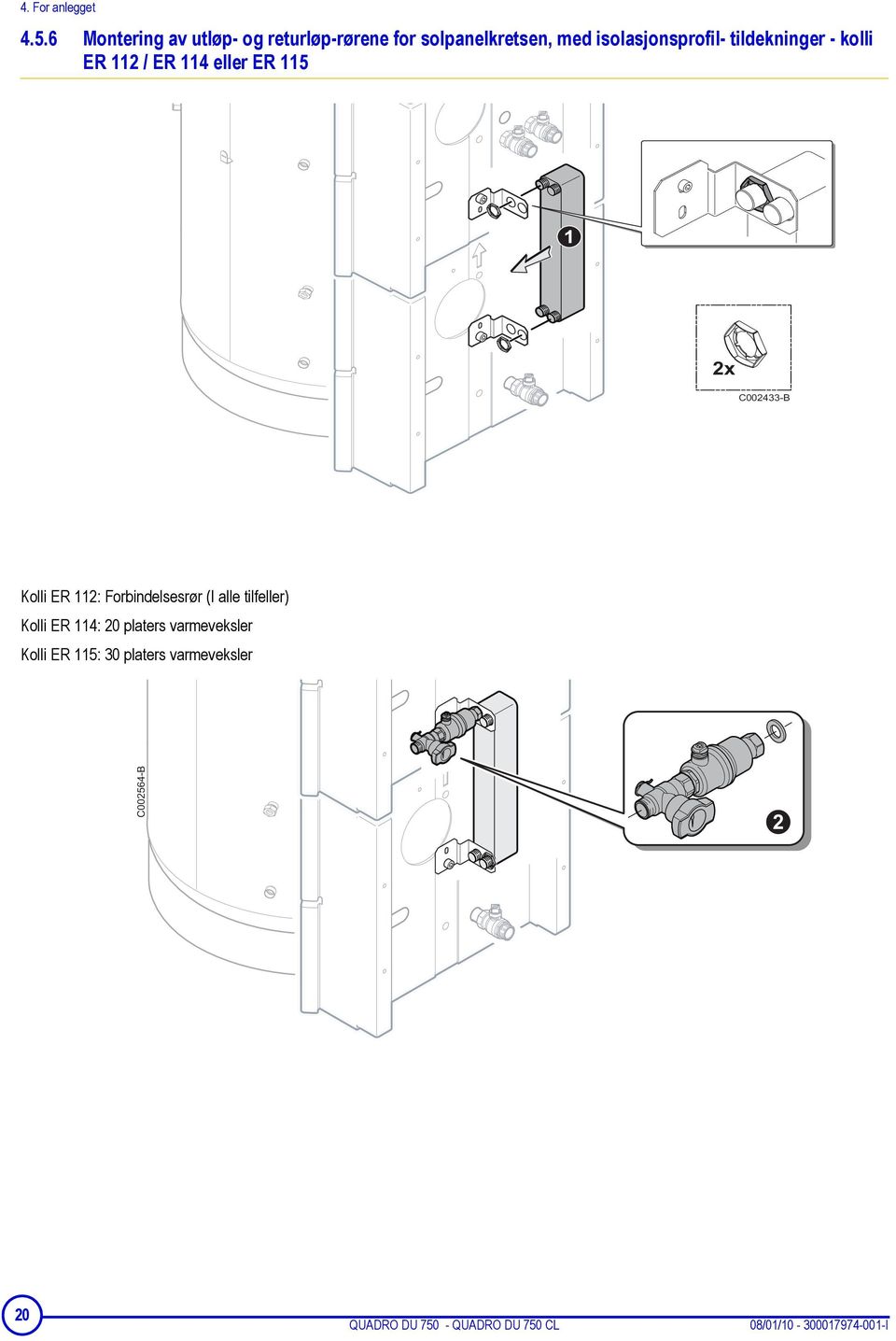 tildekninger - kolli ER 112 / ER 114 eller ER 115 1 2x C002433-B Kolli ER 112: