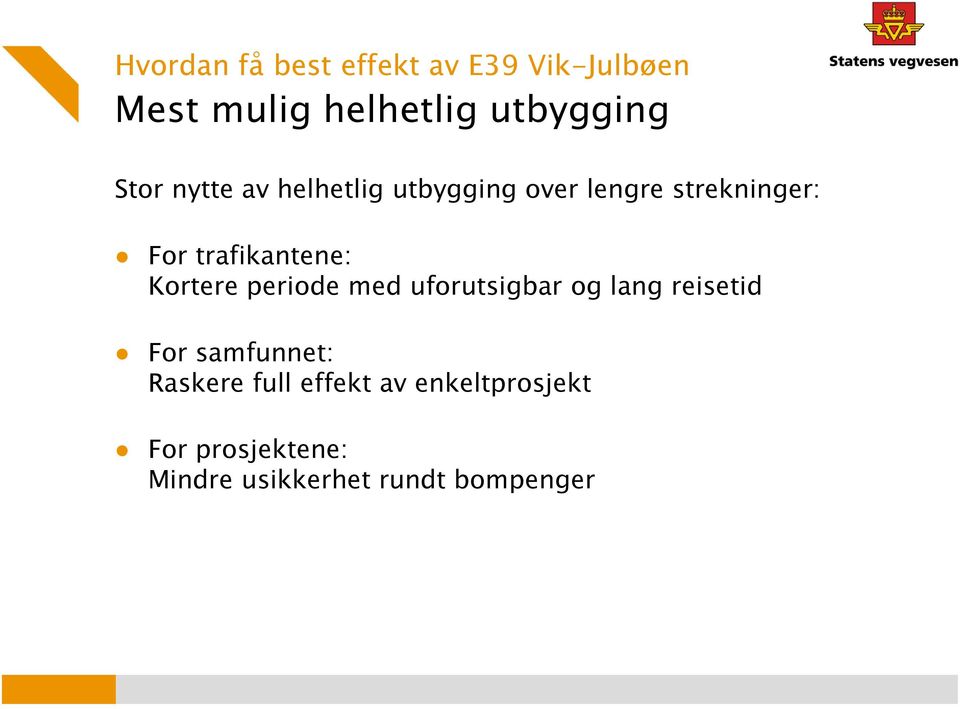 trafikantene: Kortere periode med uforutsigbar og lang reisetid For