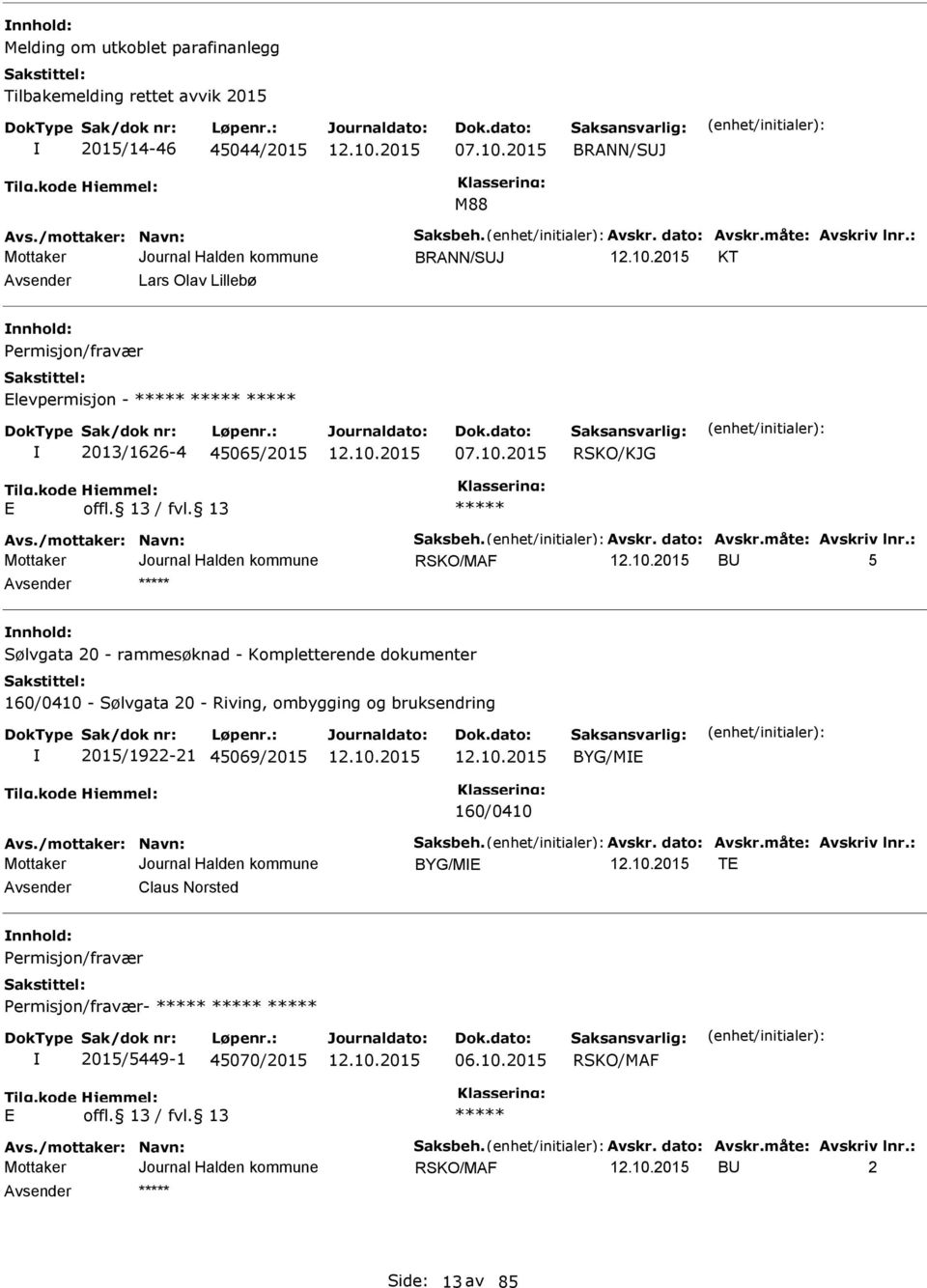 2015 RSKO/KJG RSKO/MAF BU 5 nnhold: Sølvgata 20 - rammesøknad - Kompletterende dokumenter 160/0410 - Sølvgata 20 - Riving, ombygging og