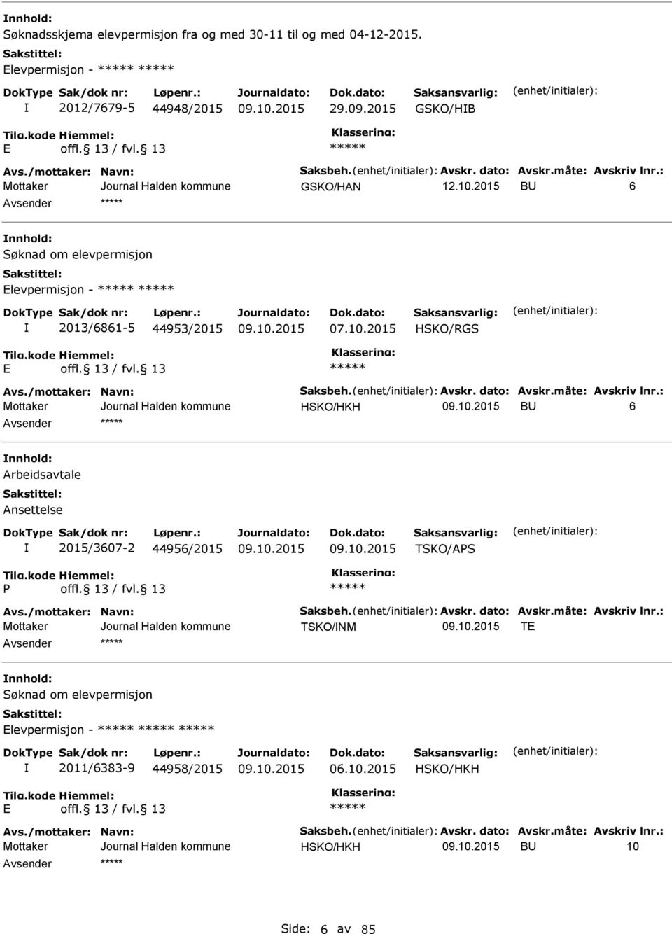 2015 GSKO/HB GSKO/HAN BU 6 nnhold: Søknad om elevpermisjon levpermisjon - 2013/6861-5 44953/2015 07.10.