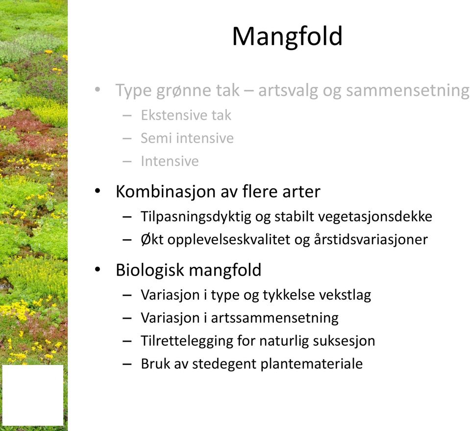 opplevelseskvalitet og årstidsvariasjoner Biologisk mangfold Variasjon i type og tykkelse