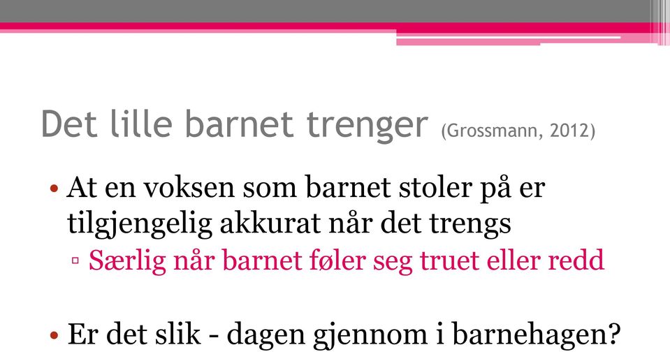 akkurat når det trengs Særlig når barnet føler seg