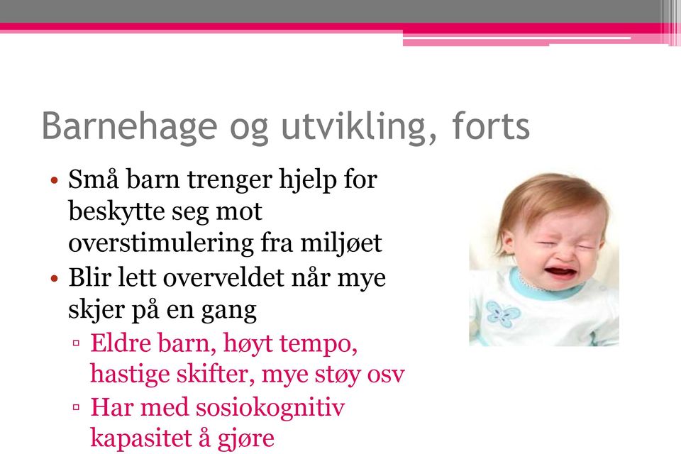 overveldet når mye skjer på en gang Eldre barn, høyt tempo,