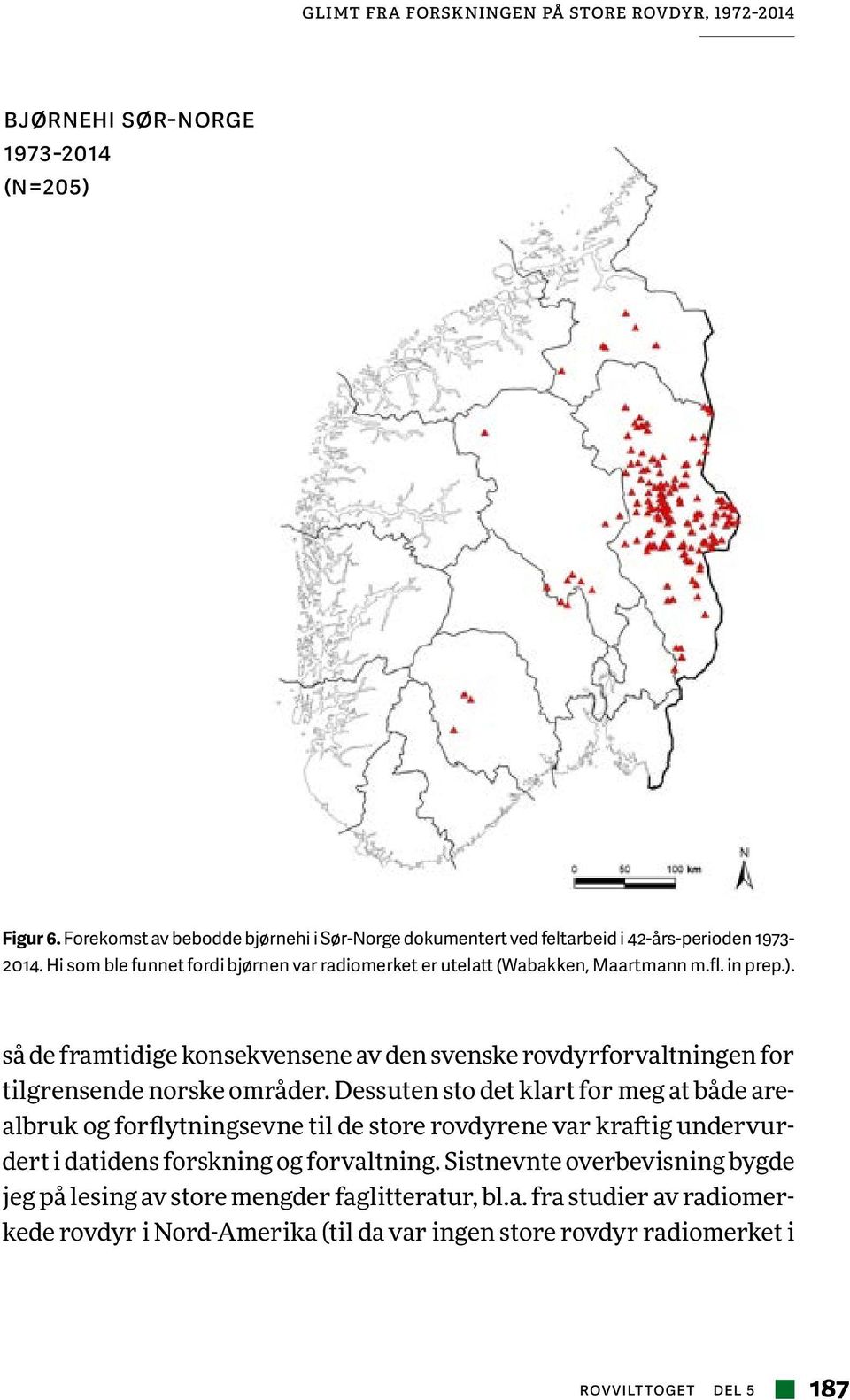 fl. in prep.). så de framtidige konsekvensene av den svenske rovdyrforvaltningen for tilgrensende norske områder.