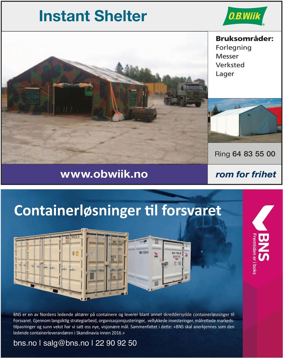 no Containerløsninger til forsvaret BNS er en av Nordens ledende aktører på containere og leverer blant annet skreddersydde containerløsninger til Forsvaret.