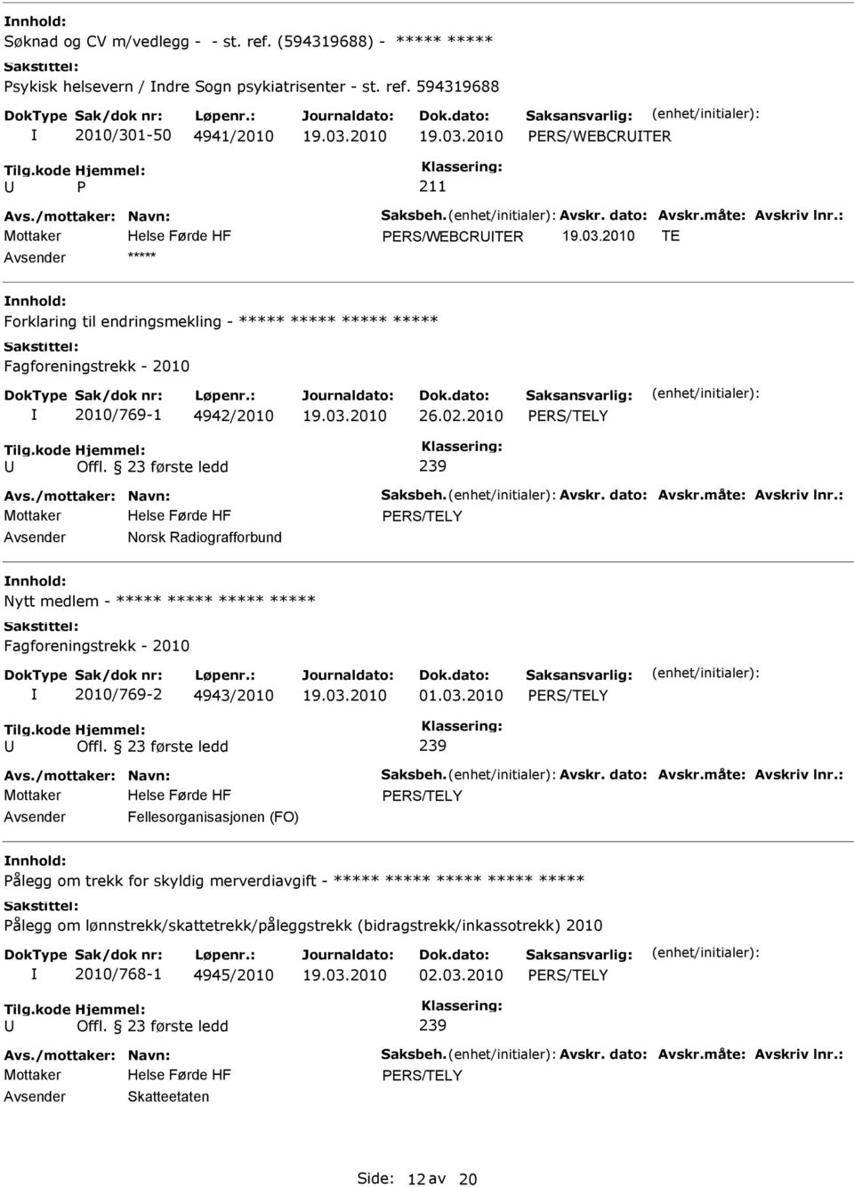 594319688 2010/301-50 4941/2010 ERS/WEBCRTER ERS/WEBCRTER TE ***** Forklaring til endringsmekling - Fagforeningstrekk - 2010 2010/769-1