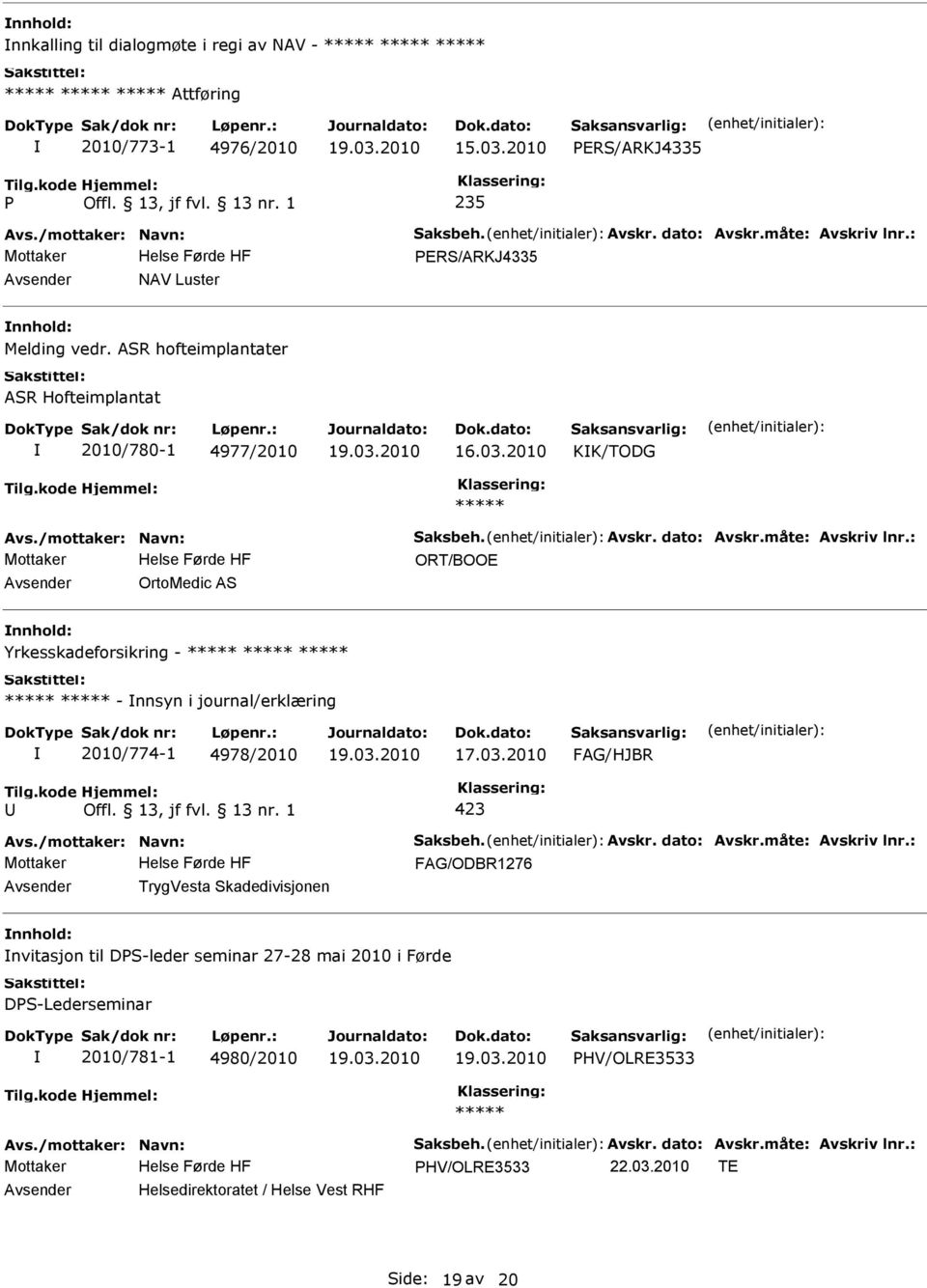 2010 KK/TODG ***** ORT/BOOE OrtoMedic AS Yrkesskadeforsikring - ***** - nnsyn i journal/erklæring 2010/774-1 4978/2010 17.03.