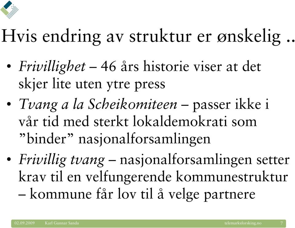 Scheikomiteen passer ikke i vår tid med sterkt lokaldemokrati som binder