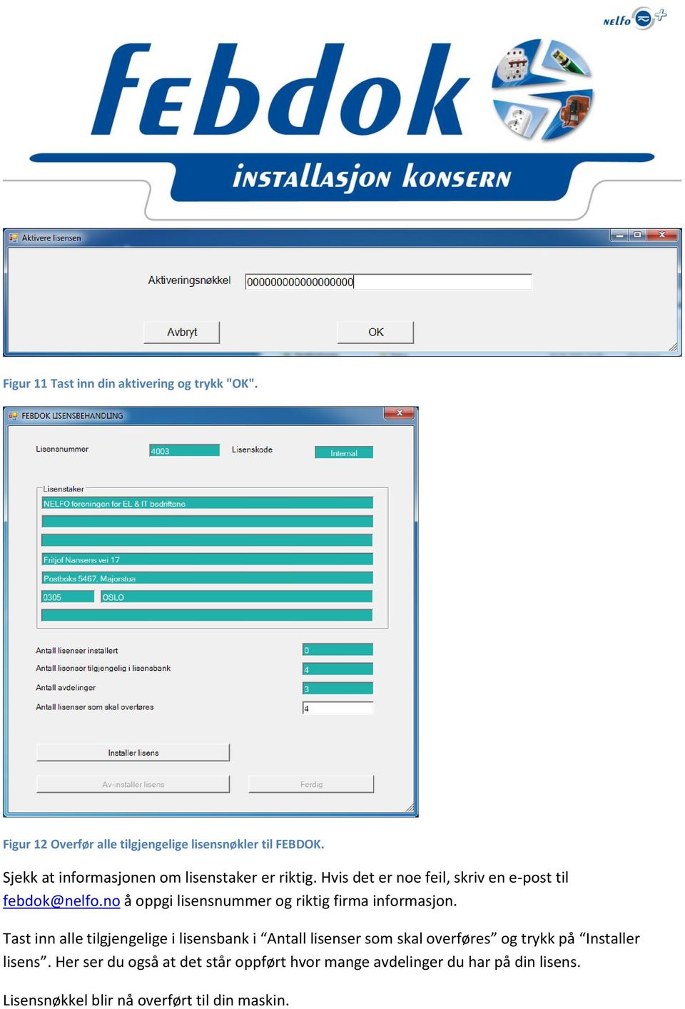 no å oppgi lisensnummer og riktig firma informasjon.