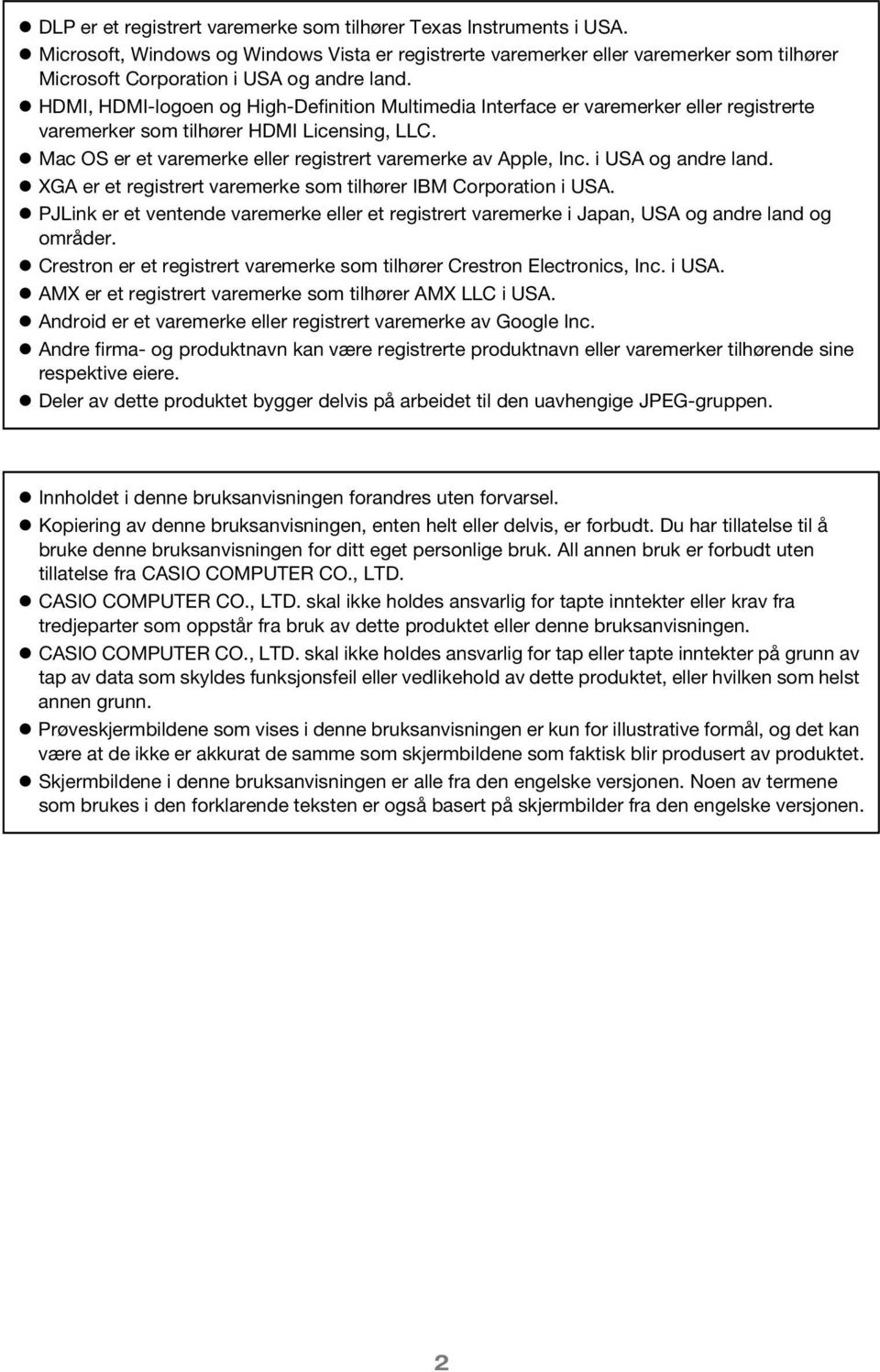 HDMI, HDMI-logoen og High-Definition Multimedia Interface er varemerker eller registrerte varemerker som tilhører HDMI Licensing, LLC. Mac OS er et varemerke eller registrert varemerke av Apple, Inc.