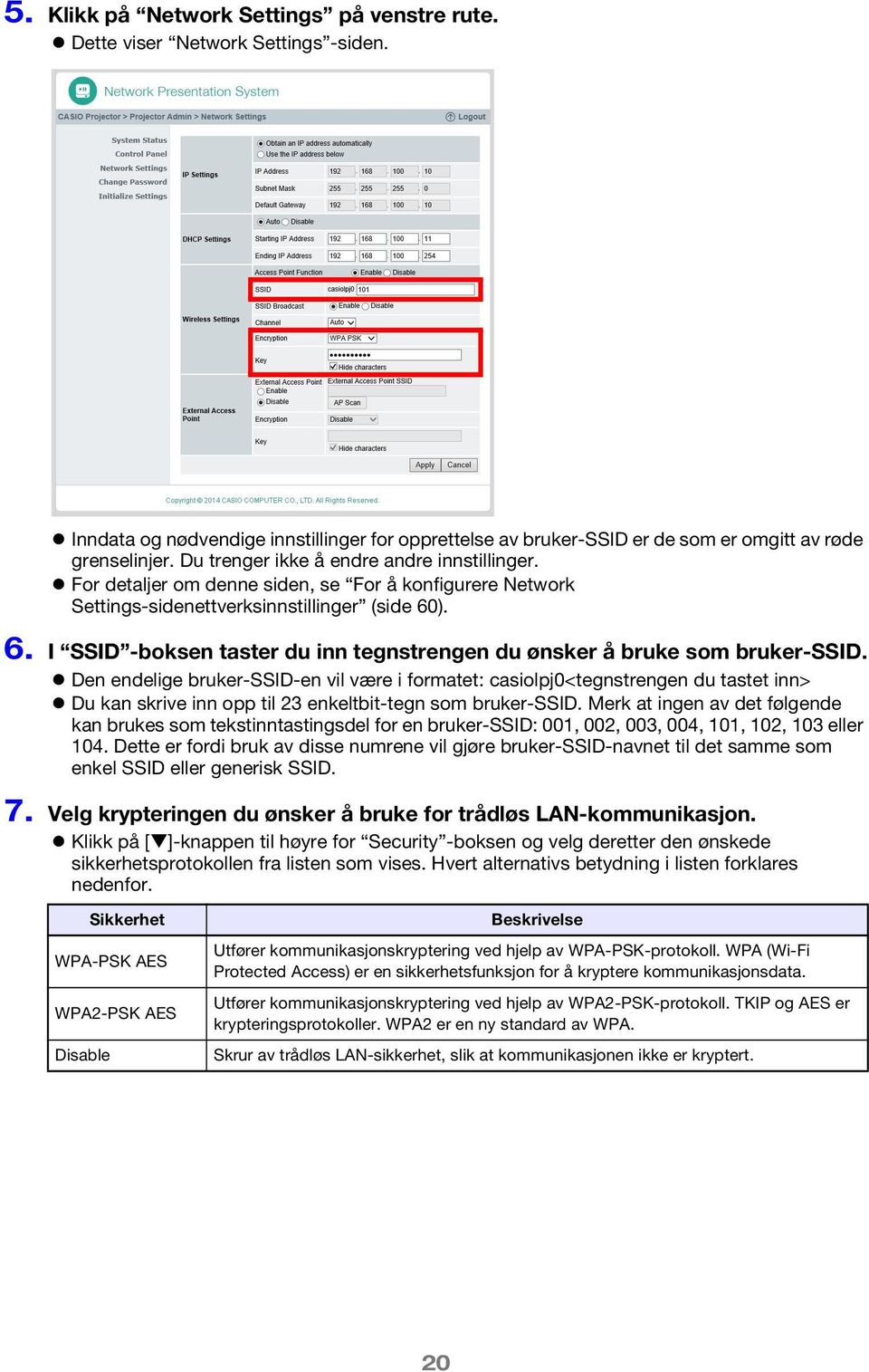 ). 6. I SSID -boksen taster du inn tegnstrengen du ønsker å bruke som bruker-ssid.