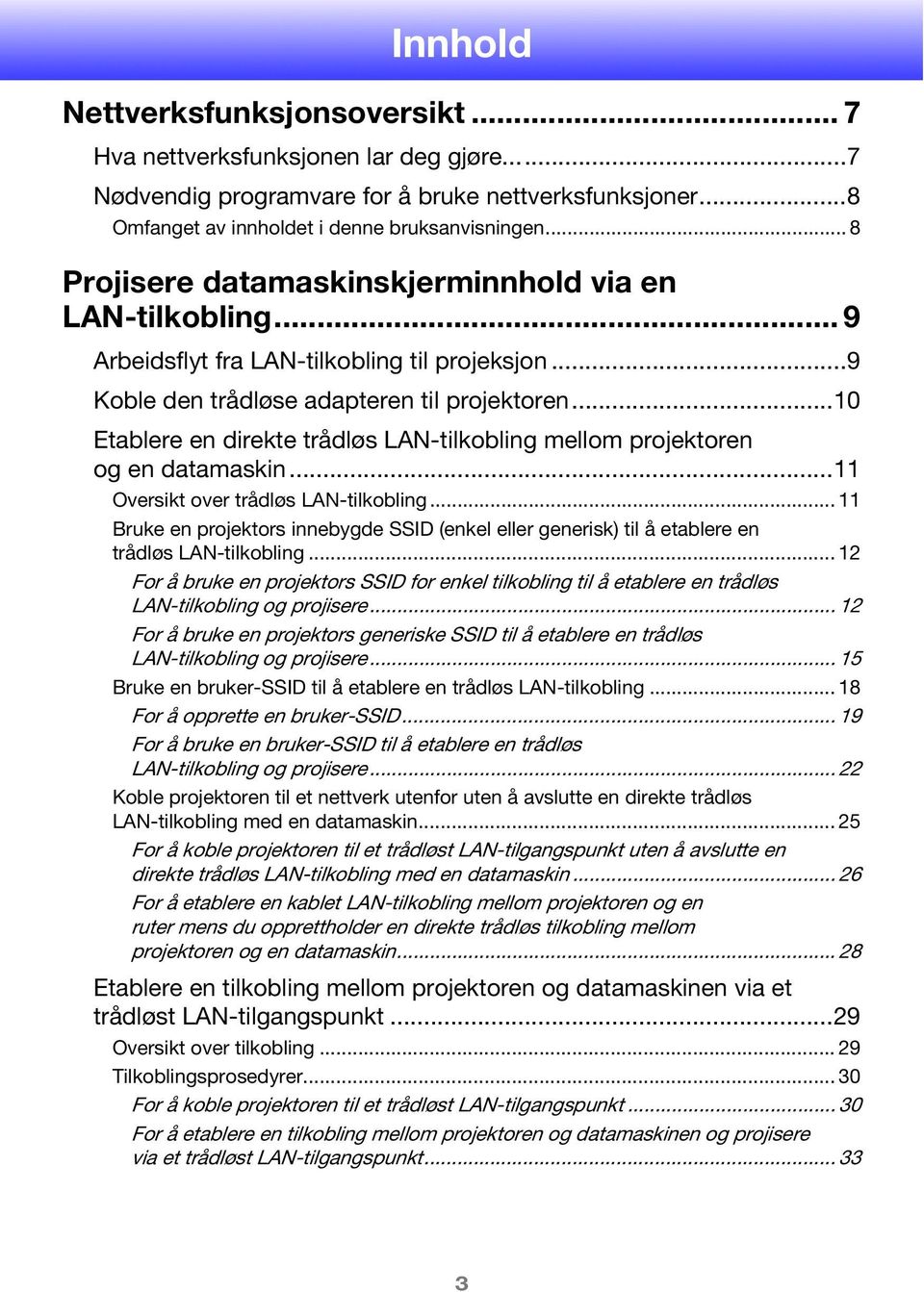 ..10 Etablere en direkte trådløs LAN-tilkobling mellom projektoren og en datamaskin...11 Oversikt over trådløs LAN-tilkobling.