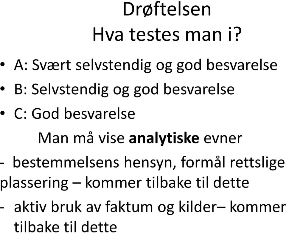 besvarelse C: God besvarelse Man må vise analytiske evner -