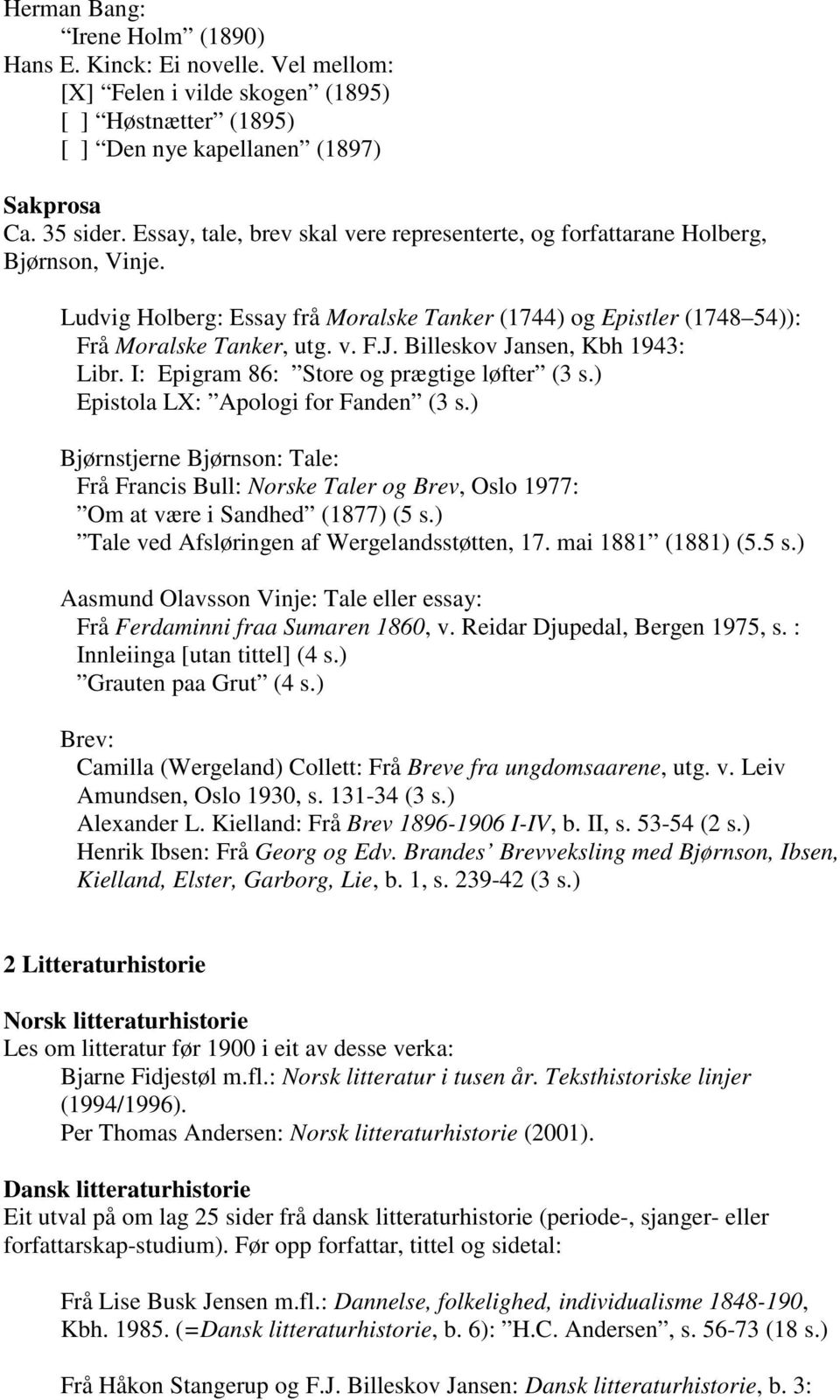 Billeskov Jansen, Kbh 1943: Libr. I: Epigram 86: Store og prægtige løfter (3 s.) Epistola LX: Apologi for Fanden (3 s.