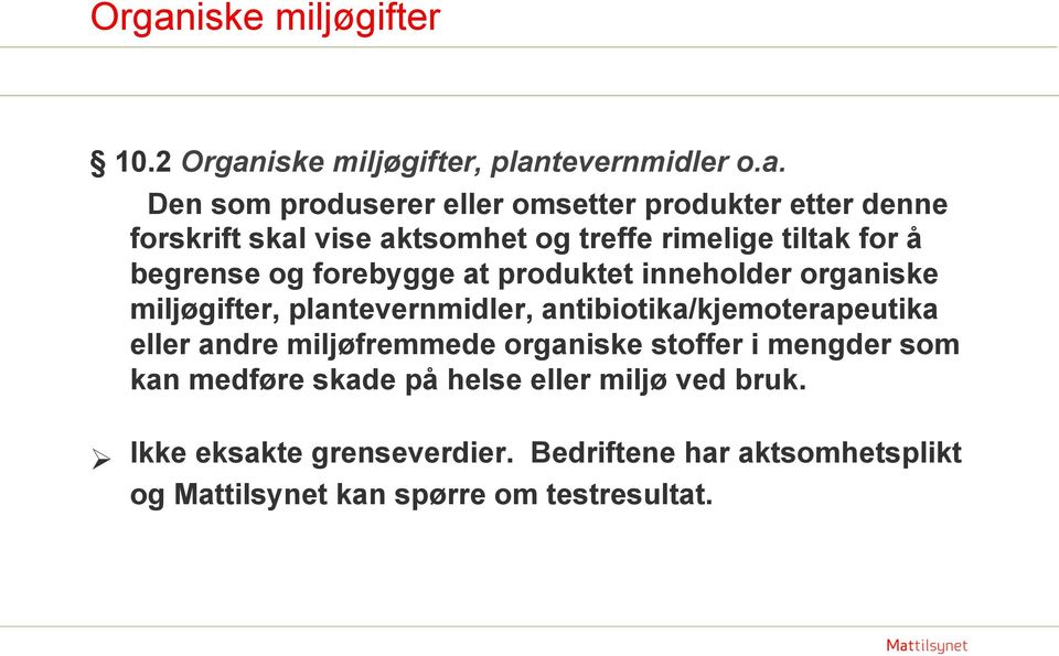 miljøgifter, plantevernmidler, antibiotika/kjemoterapeutika eller andre miljøfremmede organiske stoffer i mengder som kan