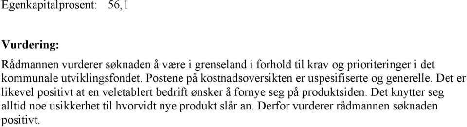 Postene på kostnadsoversikten er uspesifiserte og generelle.