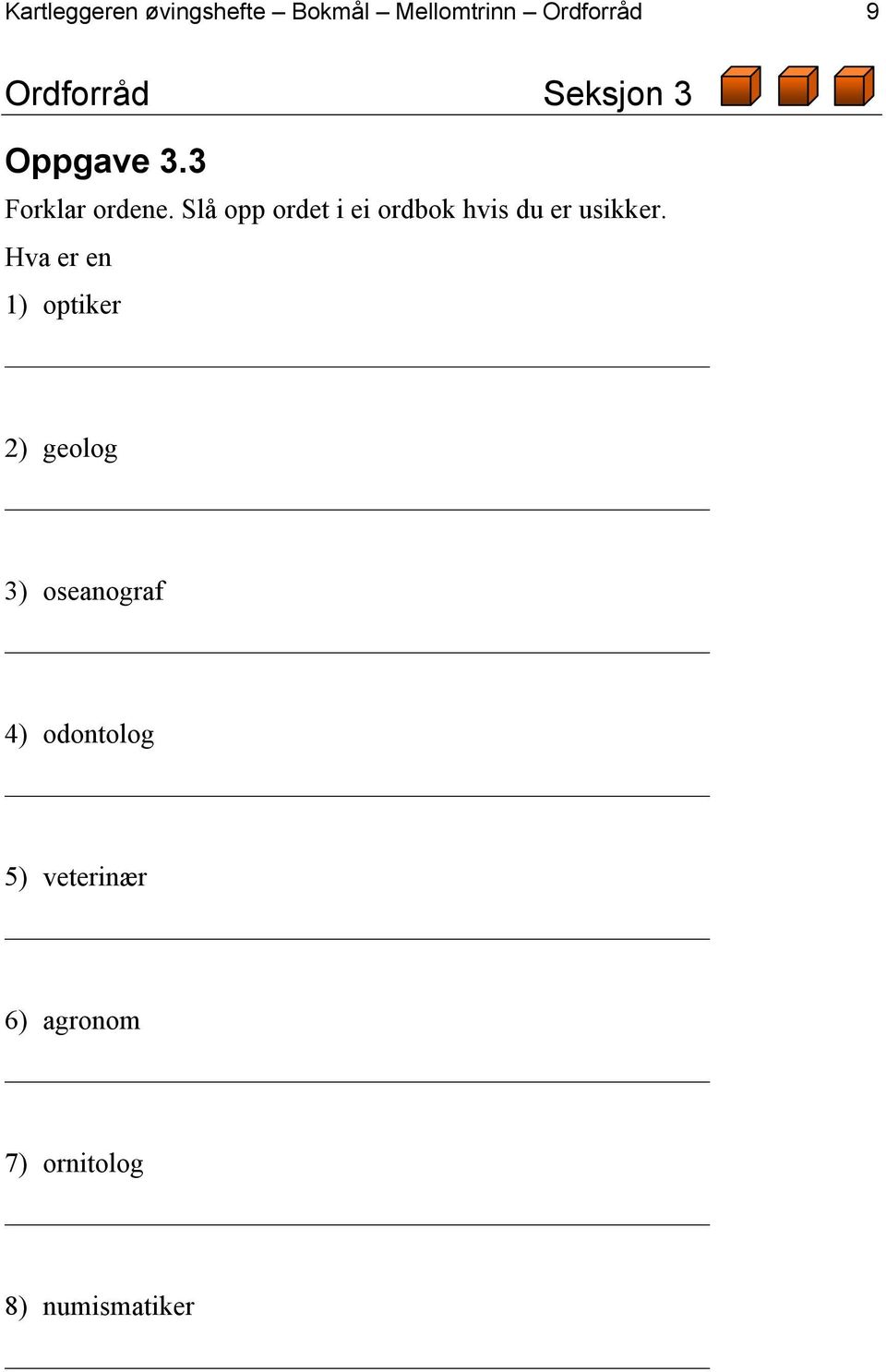 Slå opp ordet i ei ordbok hvis du er usikker.