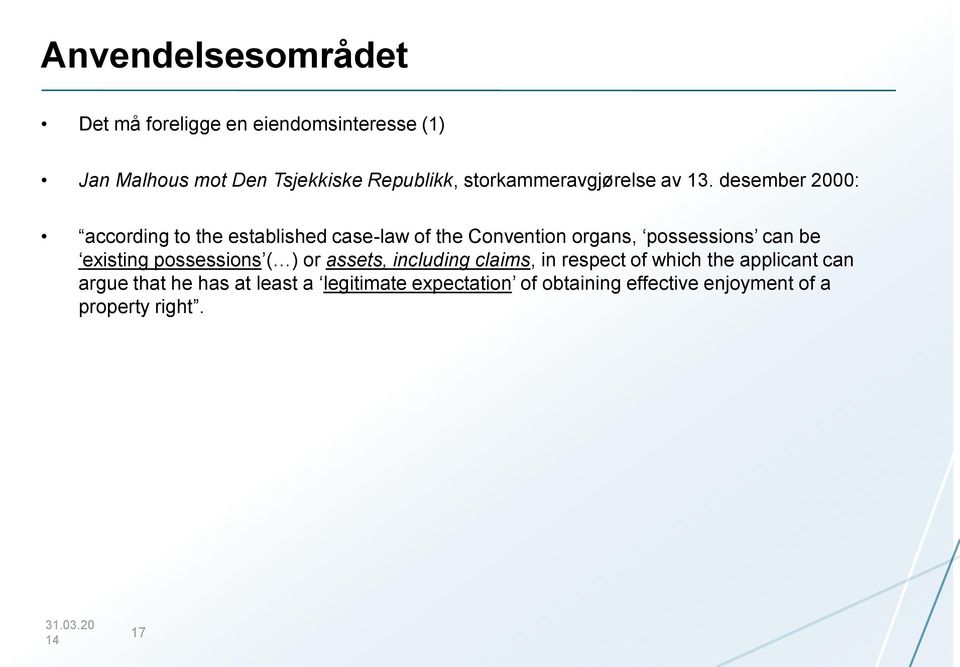 desember 2000: according to the established case-law of the Convention organs, possessions can be existing