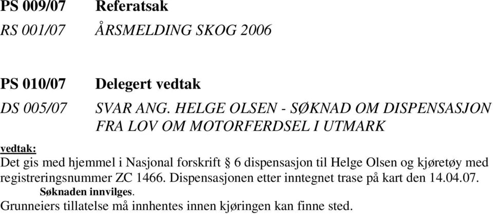 forskrift 6 dispensasjon til Helge Olsen og kjøretøy med registreringsnummer ZC 1466.