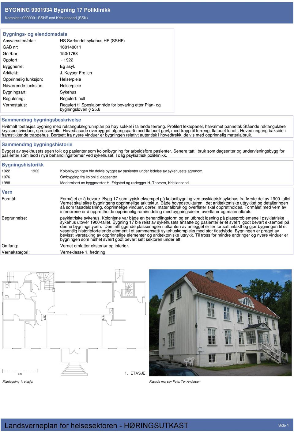 6 Hvitmalt toetasjes bygning med rektangulærgrunnplan på høy sokkel i fallende terreng. Profilert lektepanel, halvalmet pannetak Stående rektangulære krysspostvinduer, sprossedelte.