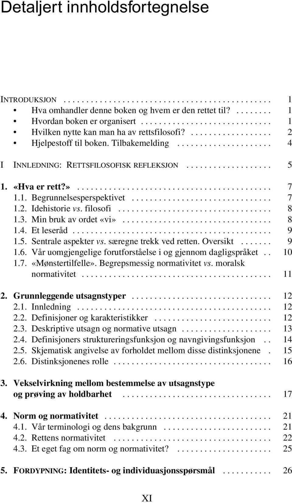 .................. 5 1. «Hva er rett?»........................................... 7 1.1. Begrunnelsesperspektivet............................... 7 1.2. Idehistorie vs. filosofi.................................. 8 1.