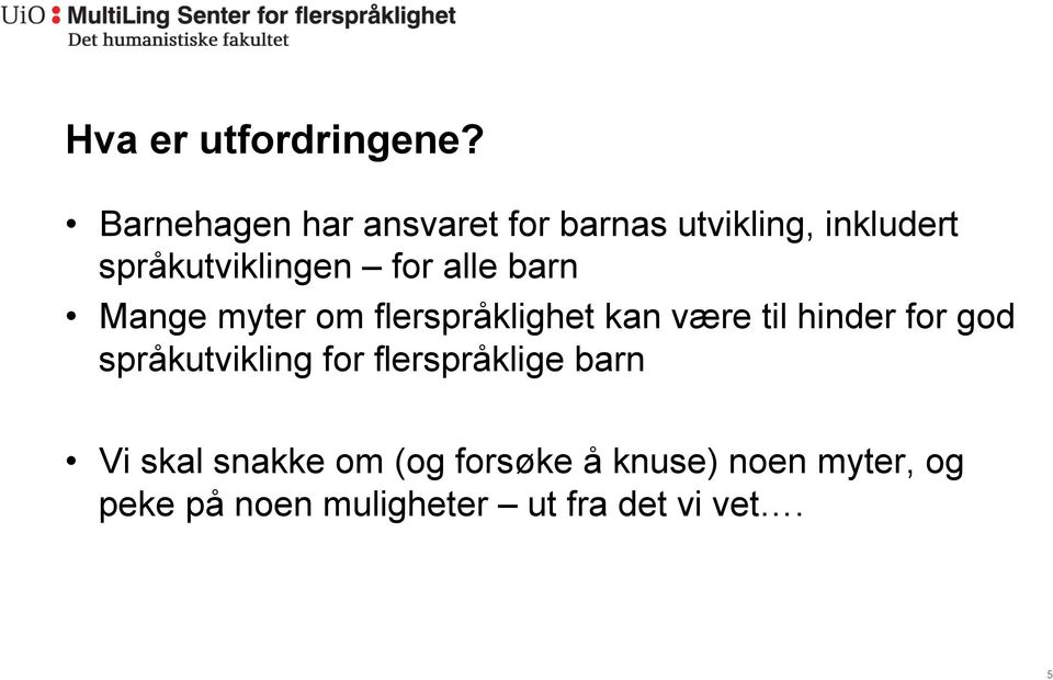 for alle barn Mange myter om flerspråklighet kan være til hinder for god