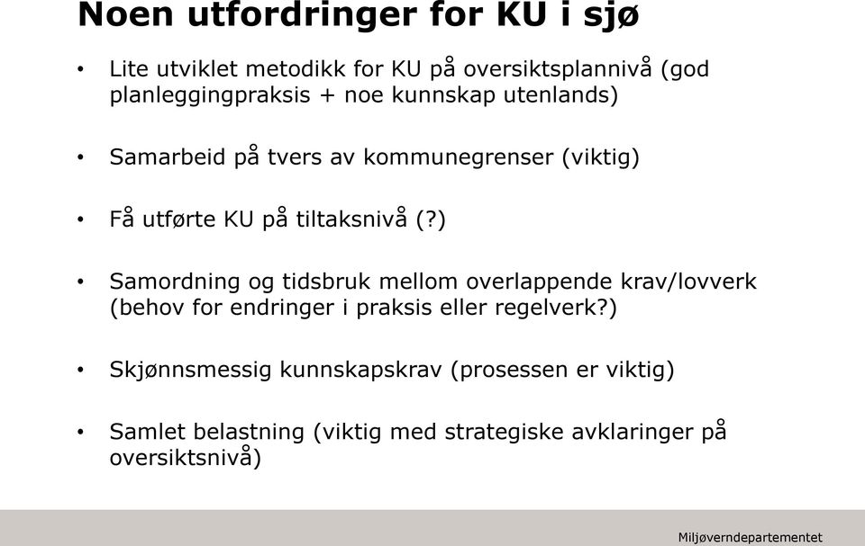 ) Samordning og tidsbruk mellom overlappende krav/lovverk (behov for endringer i praksis eller regelverk?