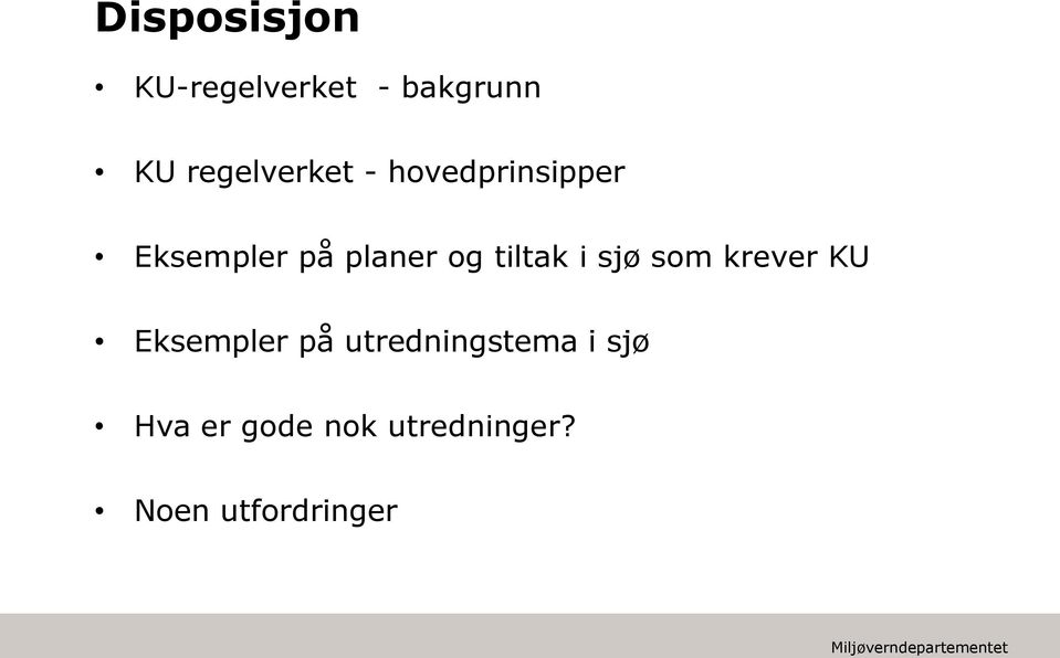 og tiltak i sjø som krever KU Eksempler på