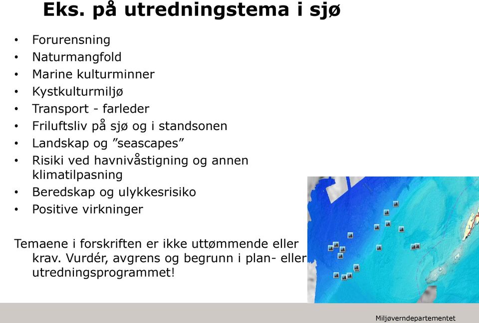 havnivåstigning og annen klimatilpasning Beredskap og ulykkesrisiko Positive virkninger Temaene