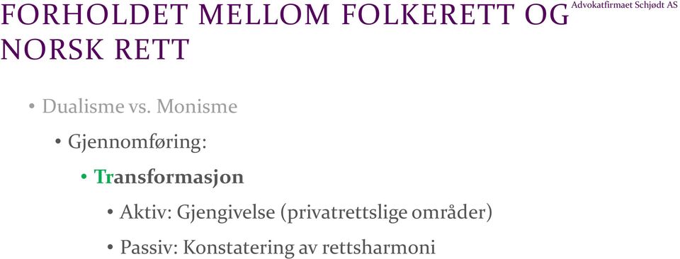 Monisme Gjennomføring: Transformasjon Aktiv: