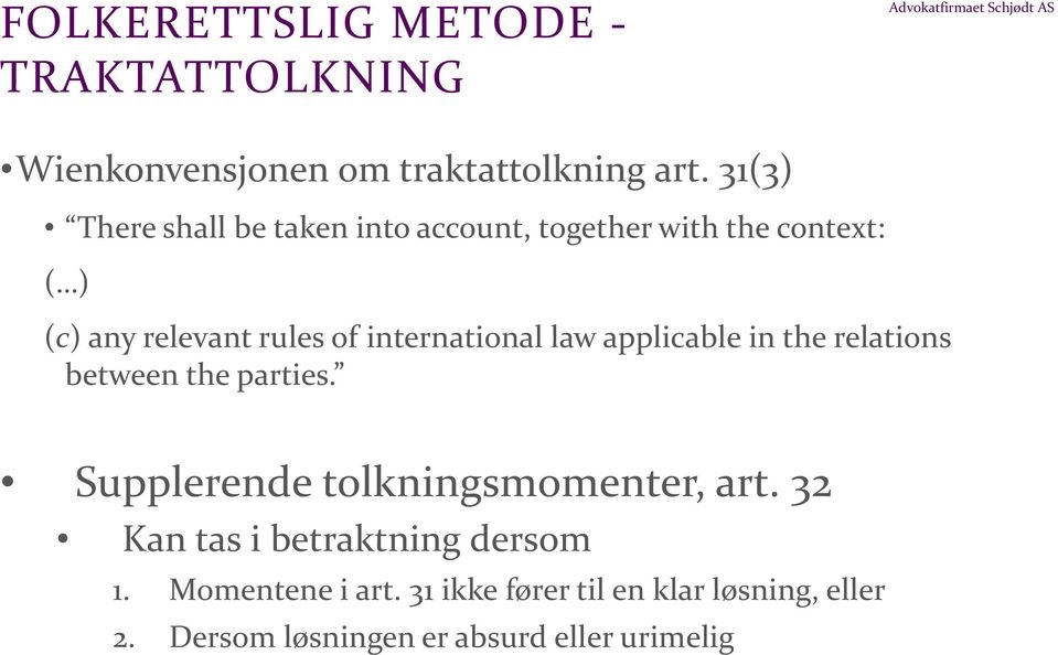 international law applicable in the relations between the parties. Supplerende tolkningsmomenter, art.